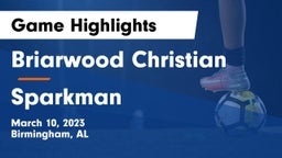 Briarwood Christian  vs Sparkman  Game Highlights - March 10, 2023