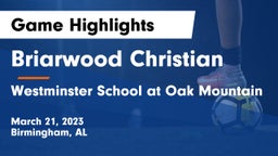 Briarwood Christian  vs Westminster School at Oak Mountain  Game Highlights - March 21, 2023