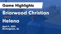 Briarwood Christian  vs Helena  Game Highlights - April 5, 2023