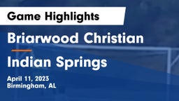 Briarwood Christian  vs Indian Springs Game Highlights - April 11, 2023