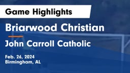 Briarwood Christian  vs John Carroll Catholic  Game Highlights - Feb. 26, 2024