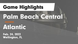 Palm Beach Central  vs Atlantic  Game Highlights - Feb. 24, 2022