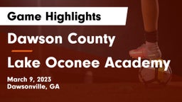 Dawson County  vs Lake Oconee Academy Game Highlights - March 9, 2023