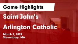 Saint John's  vs Arlington Catholic  Game Highlights - March 5, 2023