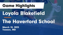 Loyola Blakefield  vs The Haverford School Game Highlights - March 10, 2023