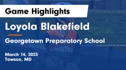 Loyola Blakefield  vs Georgetown Preparatory School Game Highlights - March 14, 2023