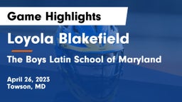 Loyola Blakefield  vs The Boys Latin School of Maryland Game Highlights - April 26, 2023