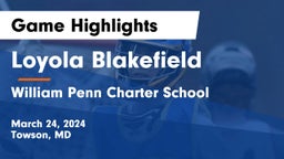 Loyola Blakefield  vs William Penn Charter School Game Highlights - March 24, 2024