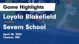 Loyola Blakefield  vs Severn School Game Highlights - April 30, 2024