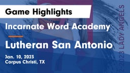 Incarnate Word Academy  vs Lutheran San Antonio Game Highlights - Jan. 10, 2023