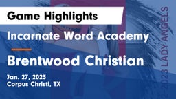 Incarnate Word Academy  vs Brentwood Christian  Game Highlights - Jan. 27, 2023