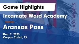 Incarnate Word Academy  vs Aransas Pass  Game Highlights - Dec. 9, 2023