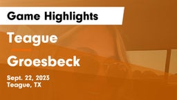 Teague  vs Groesbeck  Game Highlights - Sept. 22, 2023