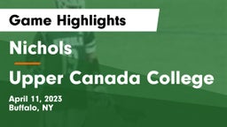 Nichols  vs Upper Canada College Game Highlights - April 11, 2023
