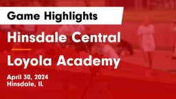 Hinsdale Central  vs Loyola Academy  Game Highlights - April 30, 2024