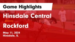 Hinsdale Central  vs Rockford  Game Highlights - May 11, 2024