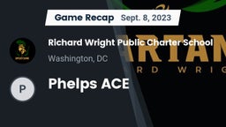 Recap: Richard Wright Public Charter School  vs. Phelps ACE  2023