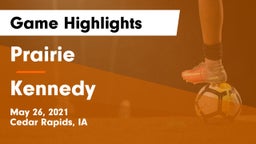 Prairie  vs Kennedy  Game Highlights - May 26, 2021