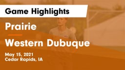 Prairie  vs Western Dubuque  Game Highlights - May 15, 2021