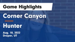 Corner Canyon  vs Hunter  Game Highlights - Aug. 18, 2022