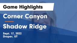 Corner Canyon  vs Shadow Ridge Game Highlights - Sept. 17, 2022