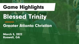 Blessed Trinity  vs Greater Atlanta Christian  Game Highlights - March 5, 2022