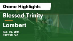 Blessed Trinity  vs Lambert  Game Highlights - Feb. 23, 2024