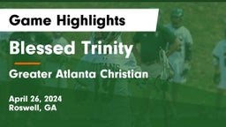 Blessed Trinity  vs Greater Atlanta Christian  Game Highlights - April 26, 2024