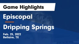 Episcopal  vs Dripping Springs  Game Highlights - Feb. 25, 2022