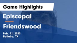 Episcopal  vs Friendswood  Game Highlights - Feb. 21, 2023