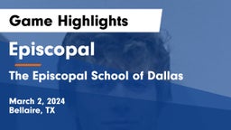 Episcopal  vs The Episcopal School of Dallas Game Highlights - March 2, 2024