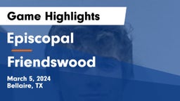 Episcopal  vs Friendswood  Game Highlights - March 5, 2024