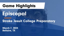 Episcopal  vs Strake Jesuit College Preparatory Game Highlights - March 7, 2024