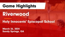 Riverwood  vs Holy Innocents' Episcopal School Game Highlights - March 26, 2024