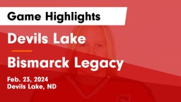 Devils Lake  vs Bismarck Legacy Game Highlights - Feb. 23, 2024