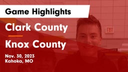 Clark County  vs Knox County  Game Highlights - Nov. 30, 2023