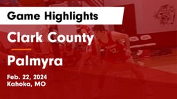 Clark County  vs Palmyra  Game Highlights - Feb. 22, 2024