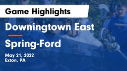 Downingtown East  vs Spring-Ford  Game Highlights - May 21, 2022