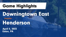 Downingtown East  vs Henderson  Game Highlights - April 5, 2023