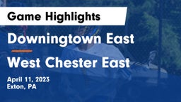 Downingtown East  vs West Chester East Game Highlights - April 11, 2023