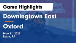 Downingtown East  vs Oxford  Game Highlights - May 11, 2023