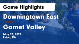Downingtown East  vs Garnet Valley  Game Highlights - May 23, 2023