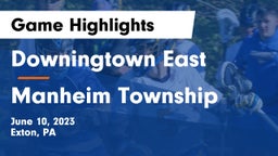 Downingtown East  vs Manheim Township  Game Highlights - June 10, 2023
