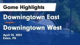 Downingtown East  vs Downingtown West  Game Highlights - April 25, 2024