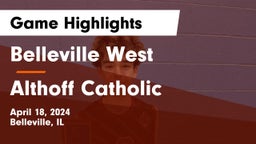 Belleville West  vs Althoff Catholic  Game Highlights - April 18, 2024