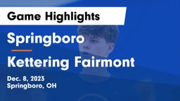 Springboro  vs Kettering Fairmont Game Highlights - Dec. 8, 2023