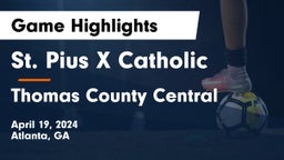 St. Pius X Catholic  vs Thomas County Central  Game Highlights - April 19, 2024