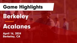 Berkeley  vs Acalanes  Game Highlights - April 16, 2024
