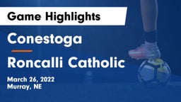Conestoga  vs Roncalli Catholic  Game Highlights - March 26, 2022