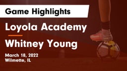 Loyola Academy  vs Whitney Young Game Highlights - March 18, 2022